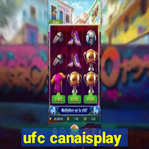 ufc canaisplay